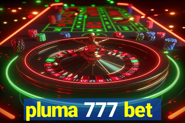pluma 777 bet